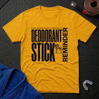 Deodorant Stick Reminder T-Shirt