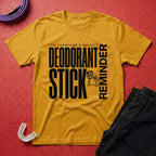 Deodorant Stick Reminder T-Shirt