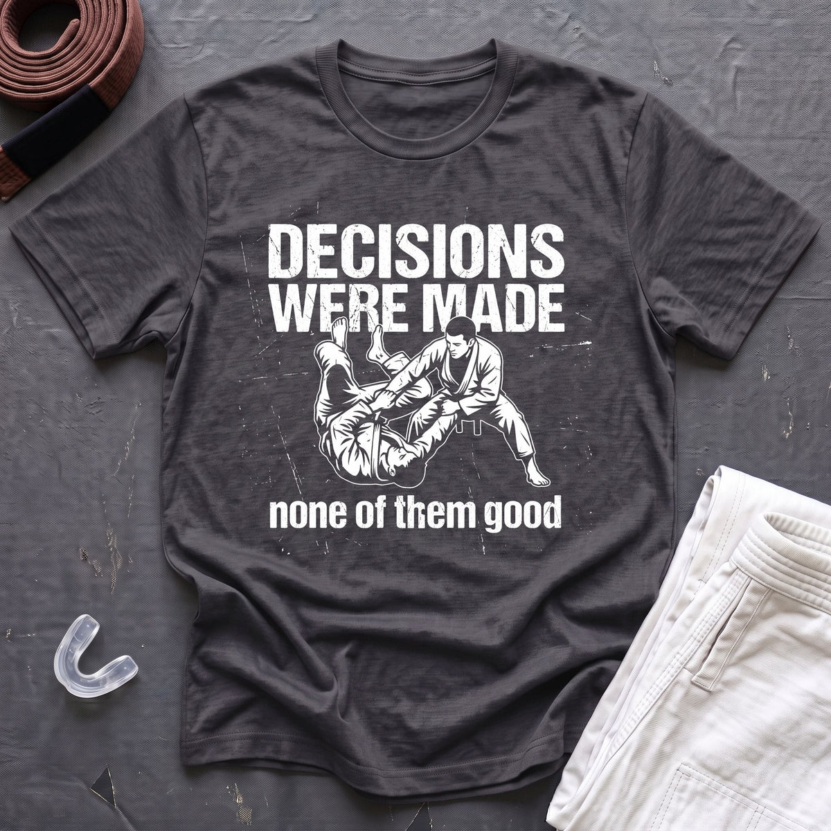 Decisions Made T-Shirt