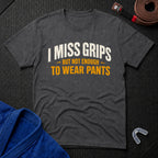 I Miss Grips T-Shirt