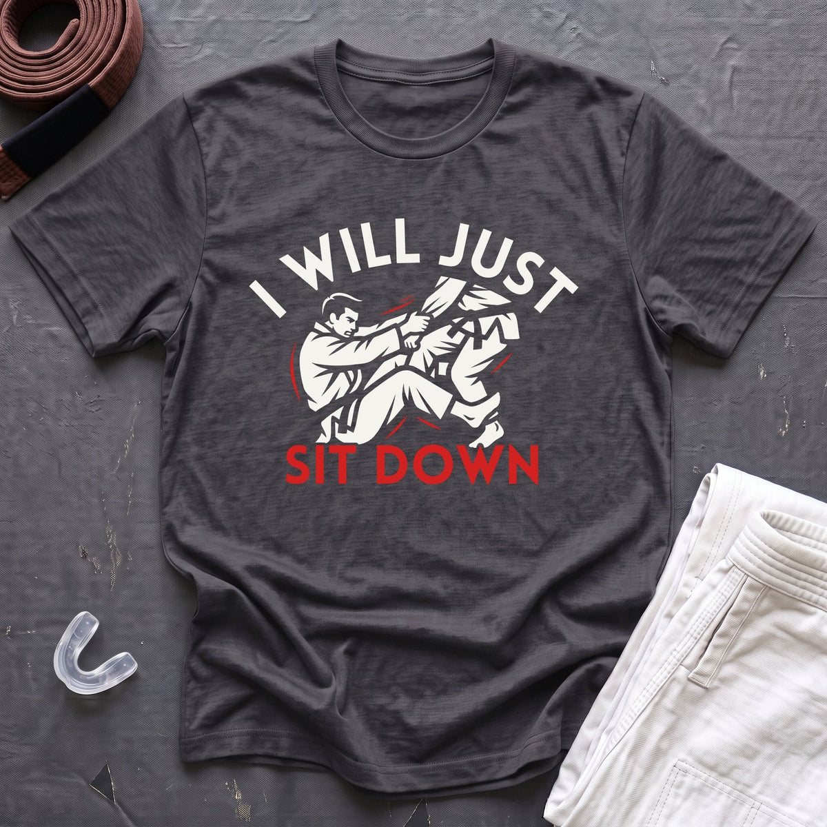 Just Sit Down T-Shirt