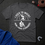 Have Standards T-Shirt