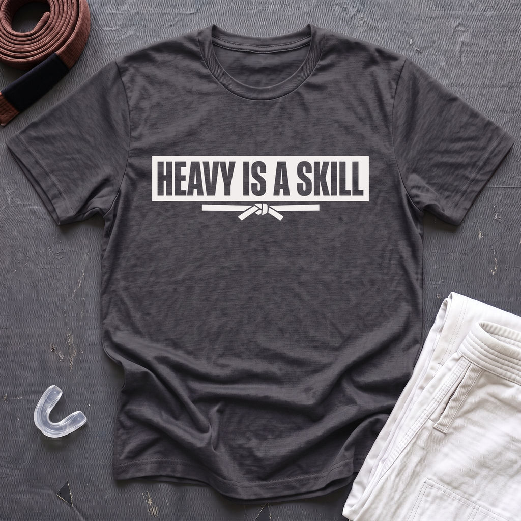 Heavy Is A Skill T-Shirt