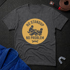 No Standup T-Shirt