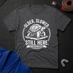 Slower, Still Here T-Shirt