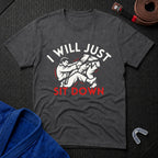 Just Sit Down T-Shirt