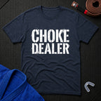 Choke Dealer T-Shirt