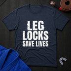Leg Locks Save Lives T-Shirt