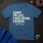 Sorry I'm Late T-Shirt