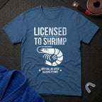 Licensed To Shrimp T-Shirt