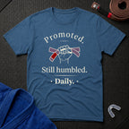 Promoted, Still Humbled T-Shirt