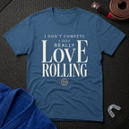Love Rolling T-Shirt
