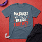 My Knees Voted To Retire T-Shirt