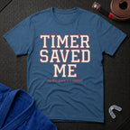 Timer Saved Me T-Shirt