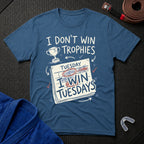 I Win Tuesdays T-Shirt