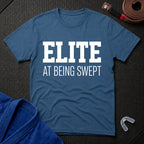 Elite At Being Swept T-Shirt
