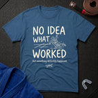 Something Worked T-Shirt