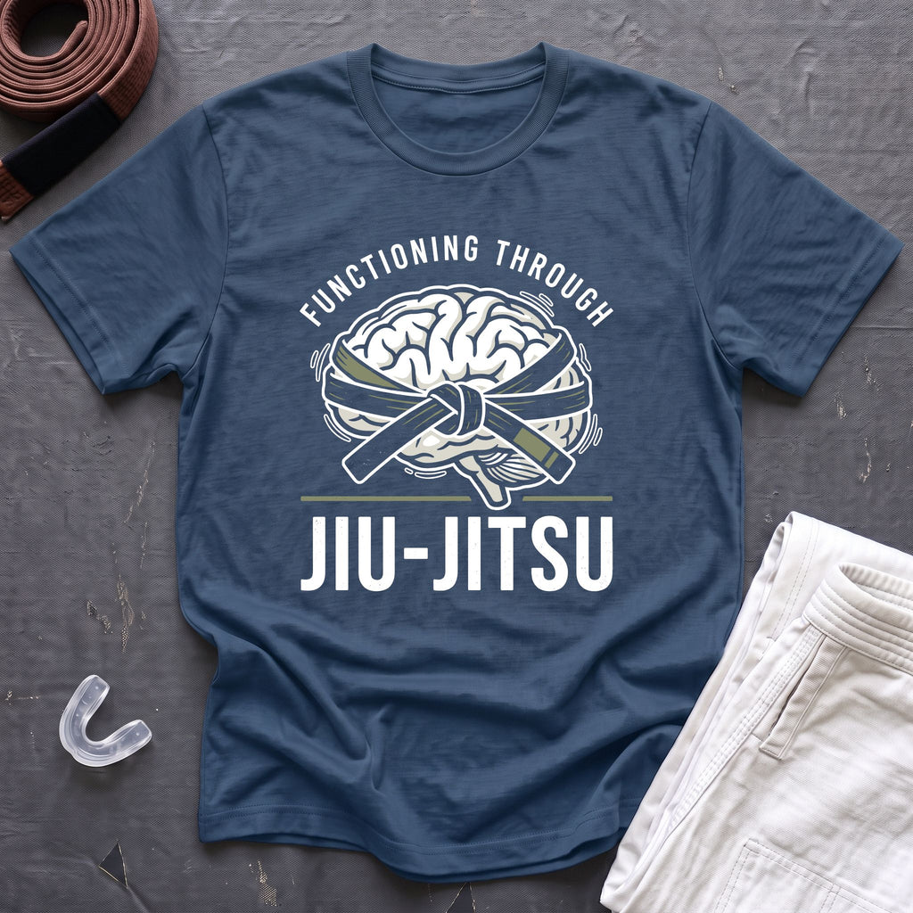 Functioning Through Jiu-Jitsu T-Shirt