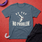No Pop No Problem T-Shirt