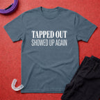 Showed Up Again T-Shirt