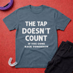 The Tap Doesn't Count T-Shirt