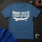 Nobody Told T-Shirt