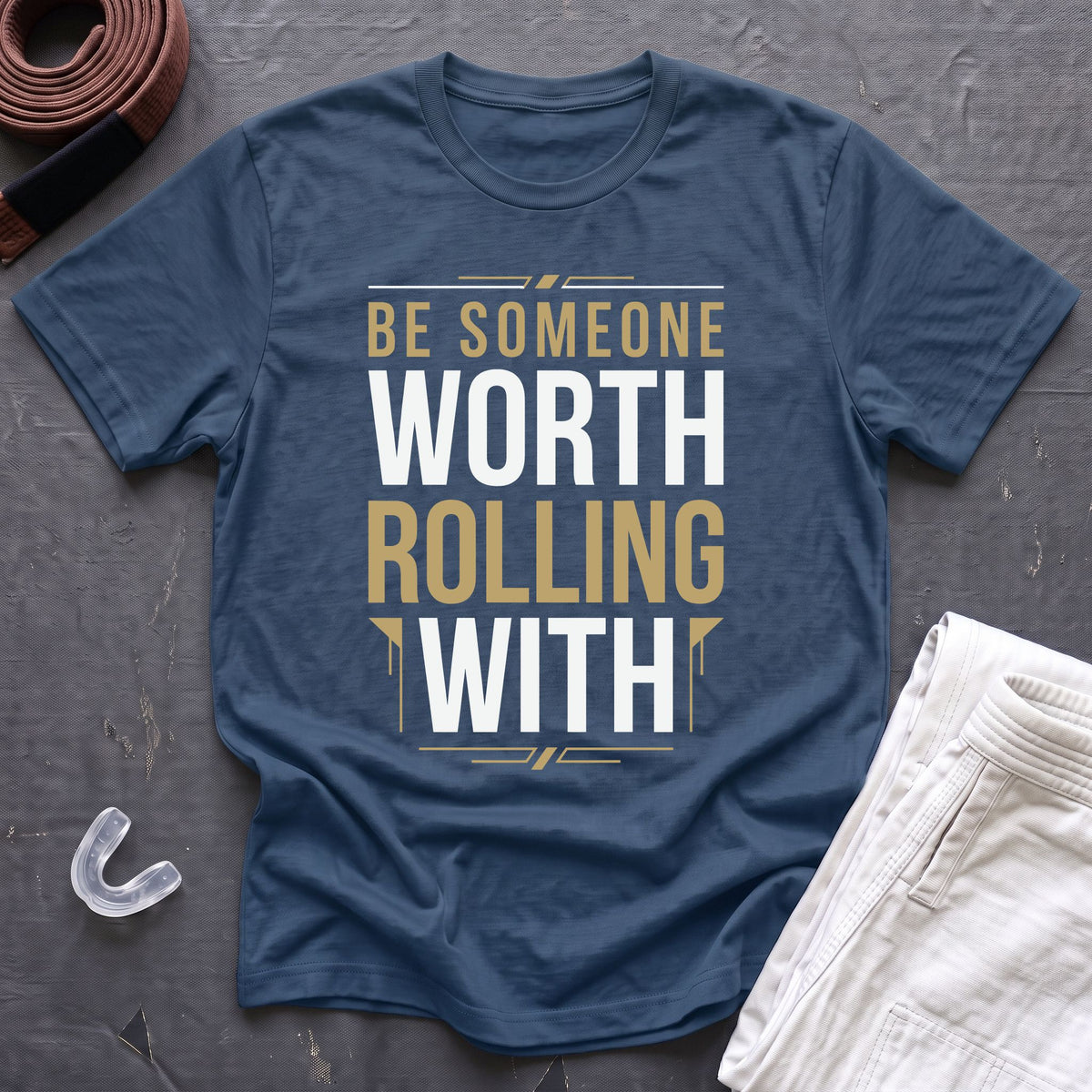 Be Worth Rolling T-Shirt