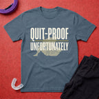 Quit-Proof T-Shirt