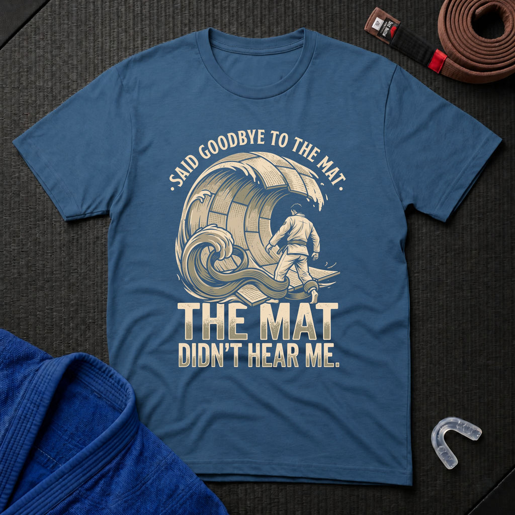 Goodbye To The Mat T-Shirt