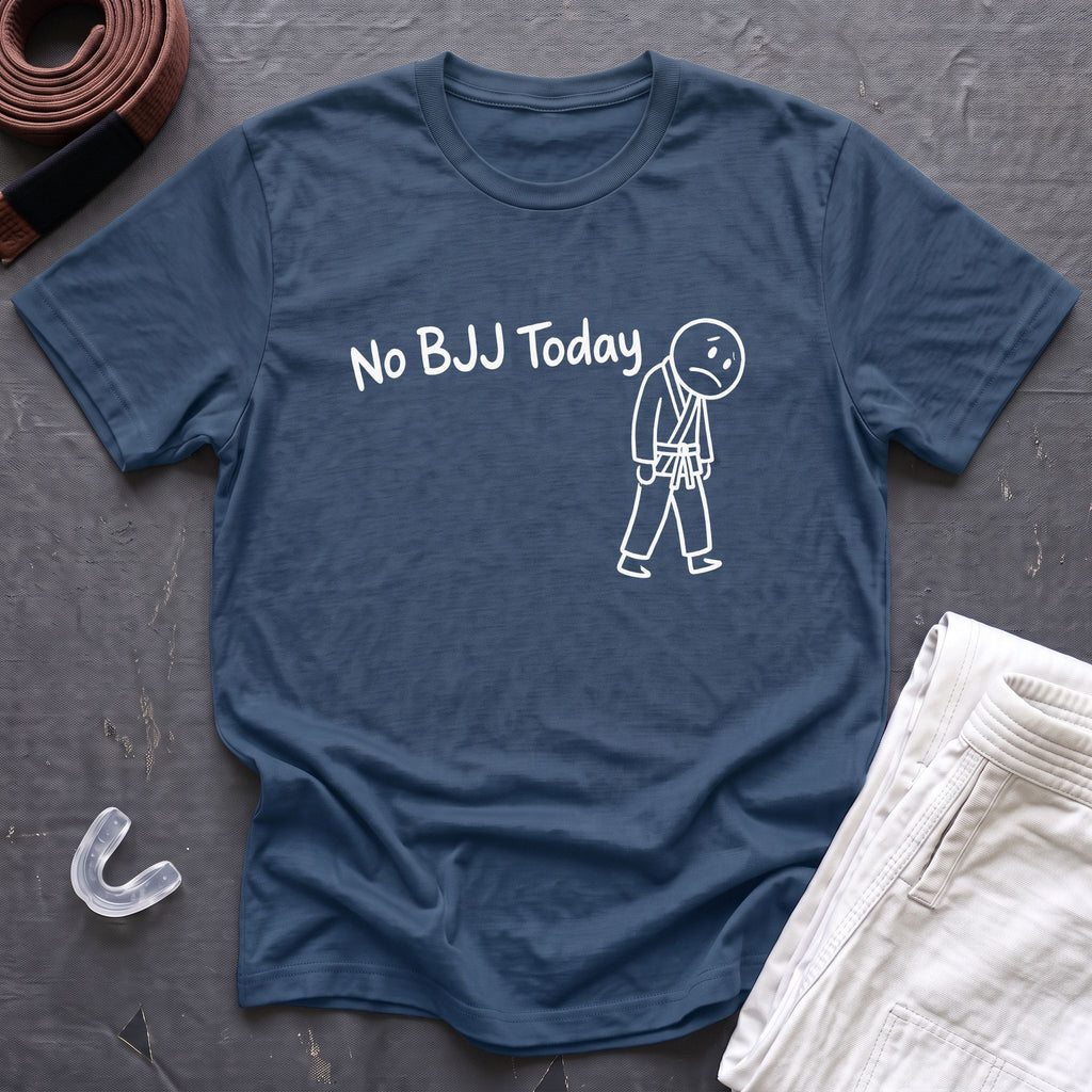No BJJ Today T-Shirt