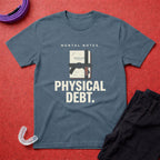 Physical Debt T-Shirt