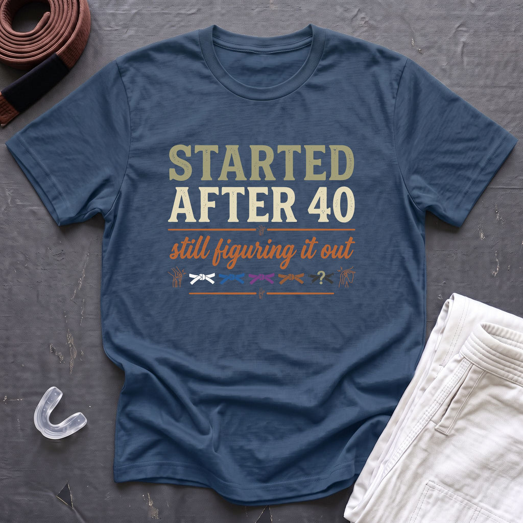 Started After 40 T-Shirt
