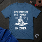 He Said Almost T-Shirt