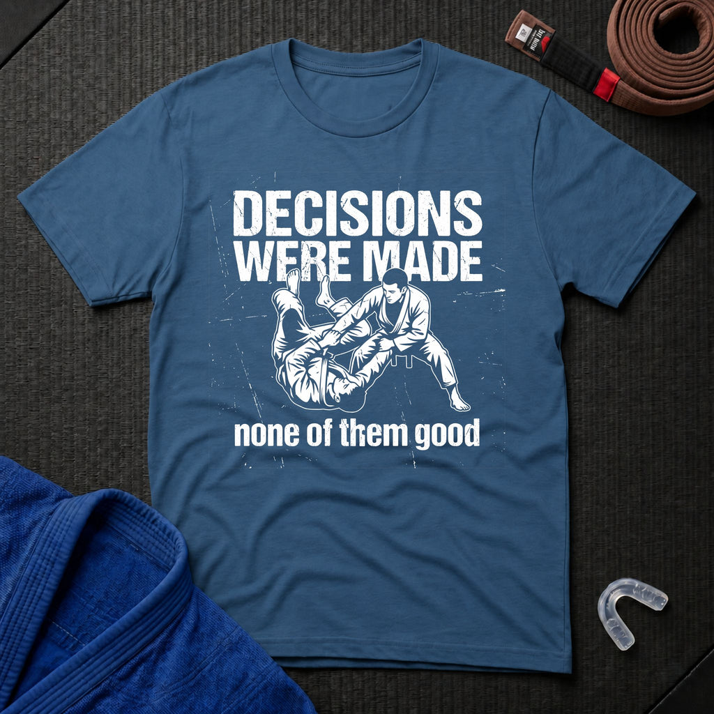 Decisions Made T-Shirt