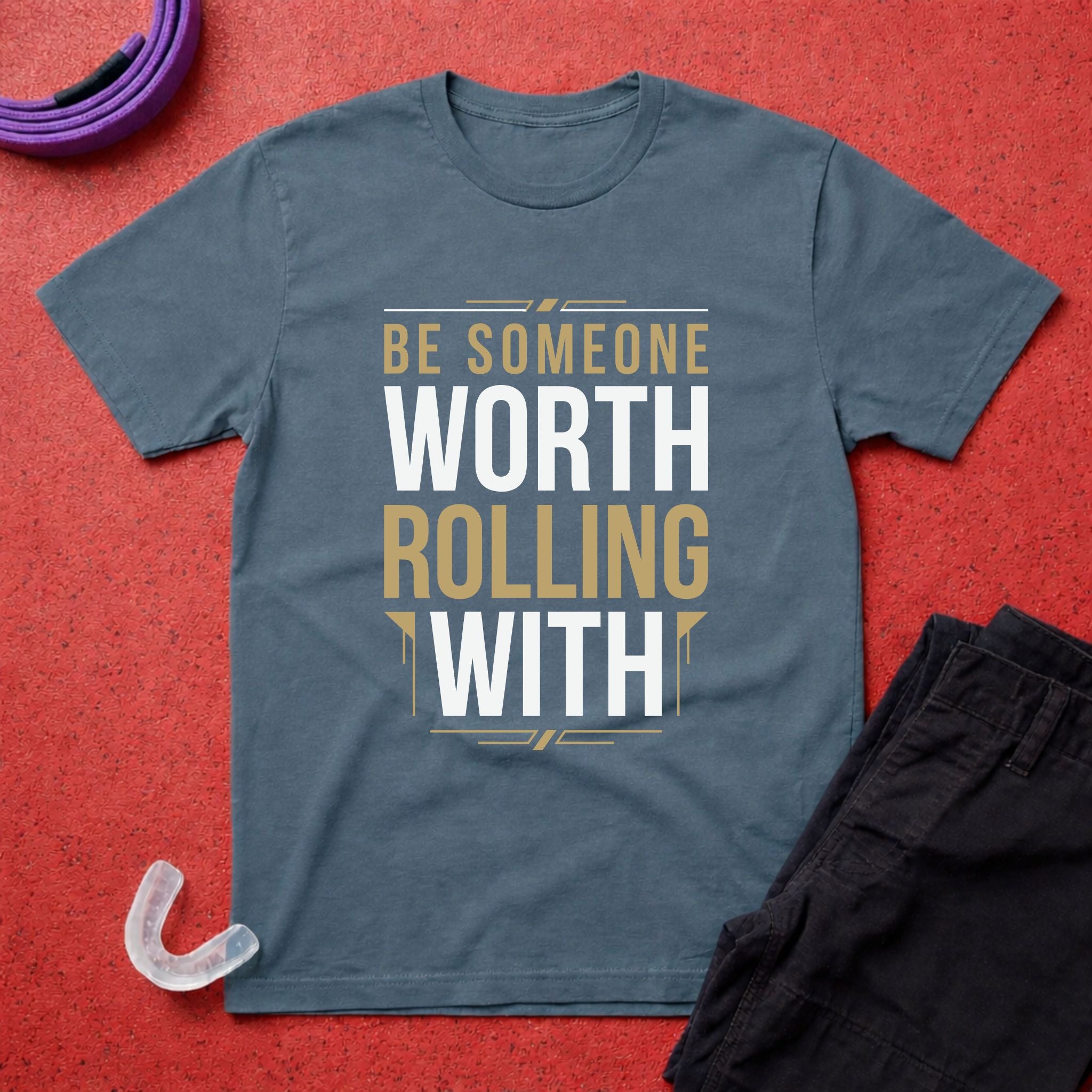 Be Worth Rolling T-Shirt