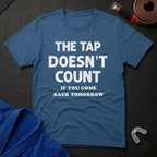 The Tap Doesn't Count T-Shirt