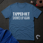 Showed Up Again T-Shirt