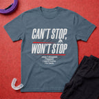 Can't Stop Won't Stop T-Shirt