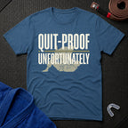 Quit-Proof T-Shirt