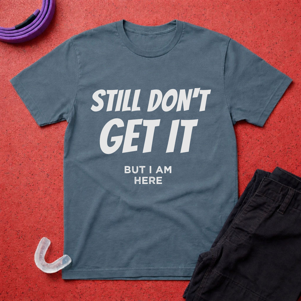 Still Don't Get It T-Shirt
