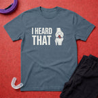 Heard That T-Shirt