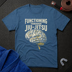 Functioning Through BJJ T-Shirt