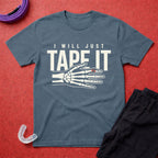 I Will Tape It T-Shirt