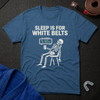 Sleep For White Belts T-Shirt