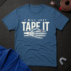 I Will Tape It T-Shirt