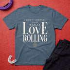 Love Rolling T-Shirt