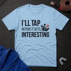 I'll Tap Early T-Shirt