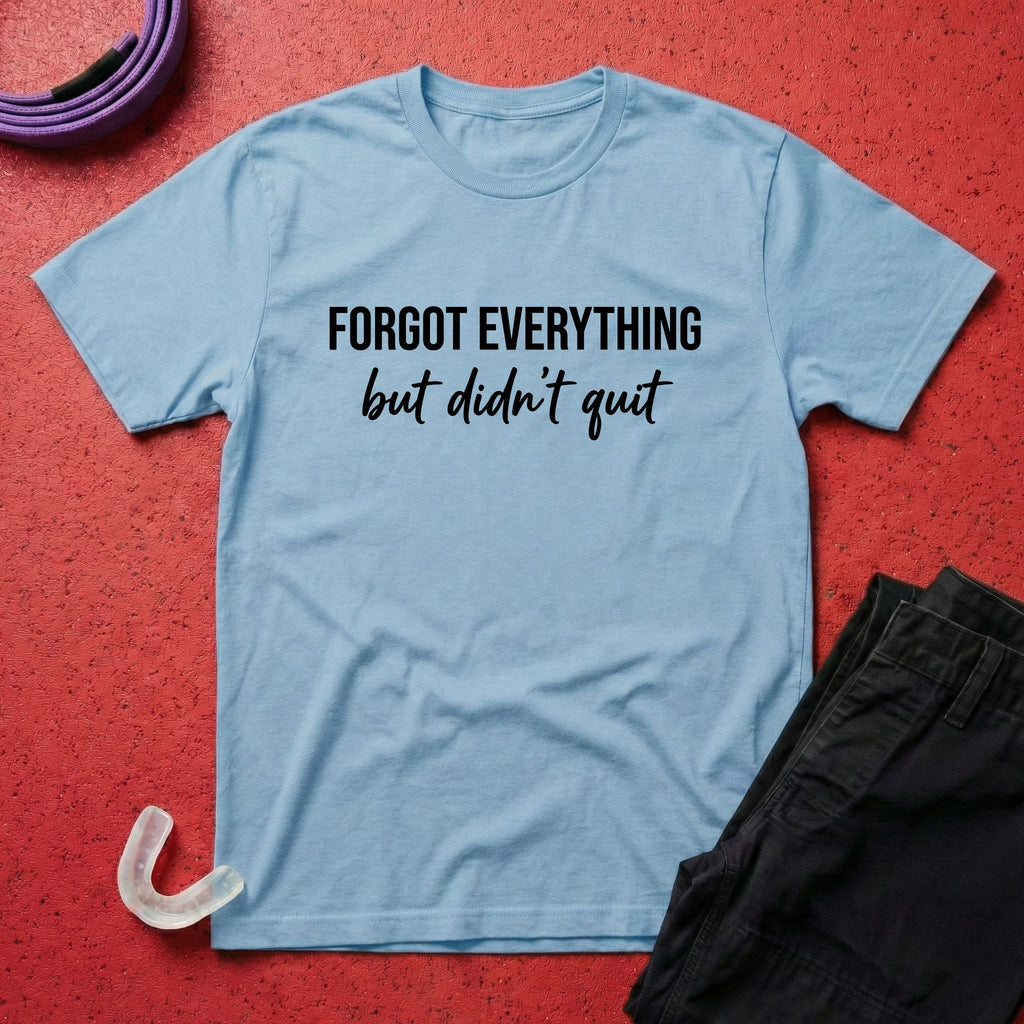 Didn't Quit T-Shirt