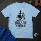 Cleared By Nobody T-Shirt