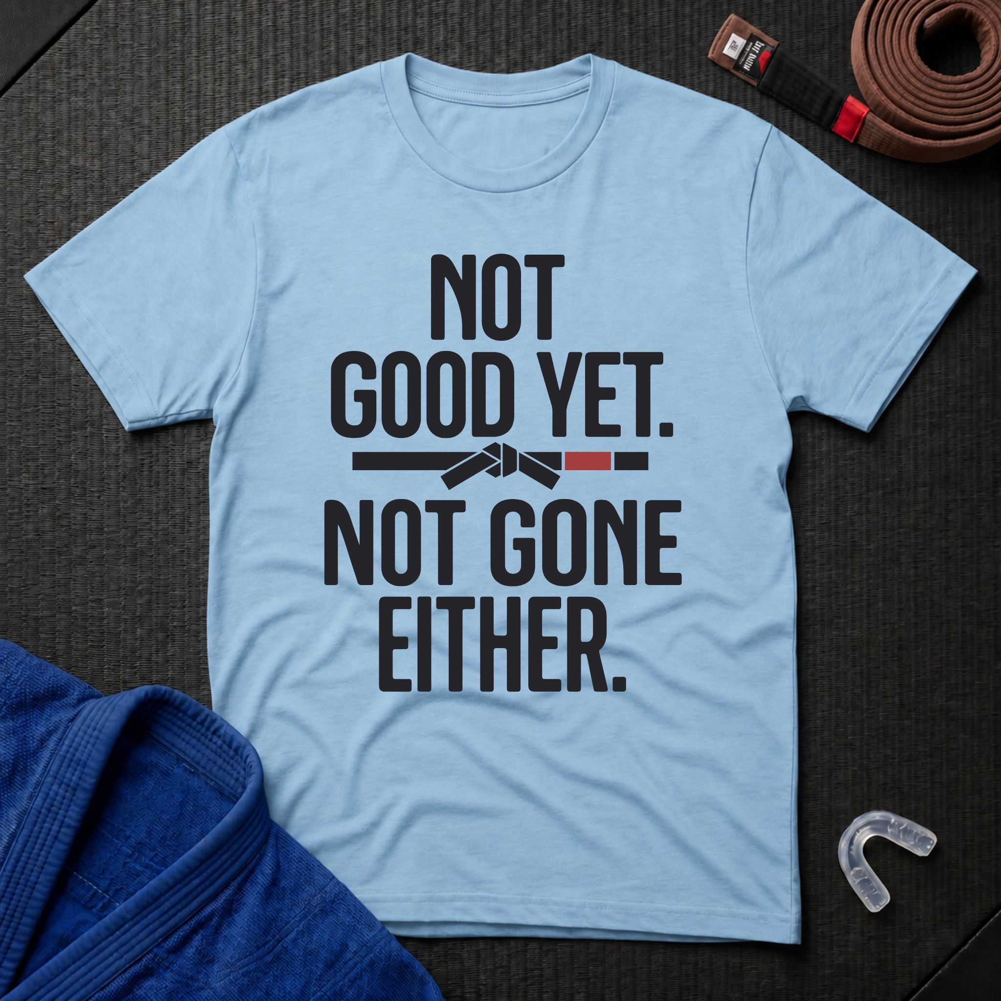 Not Good Yet T-Shirt
